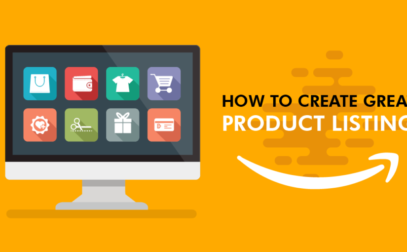 Amazon Product Listing Process – Vital Things You Need to Know!