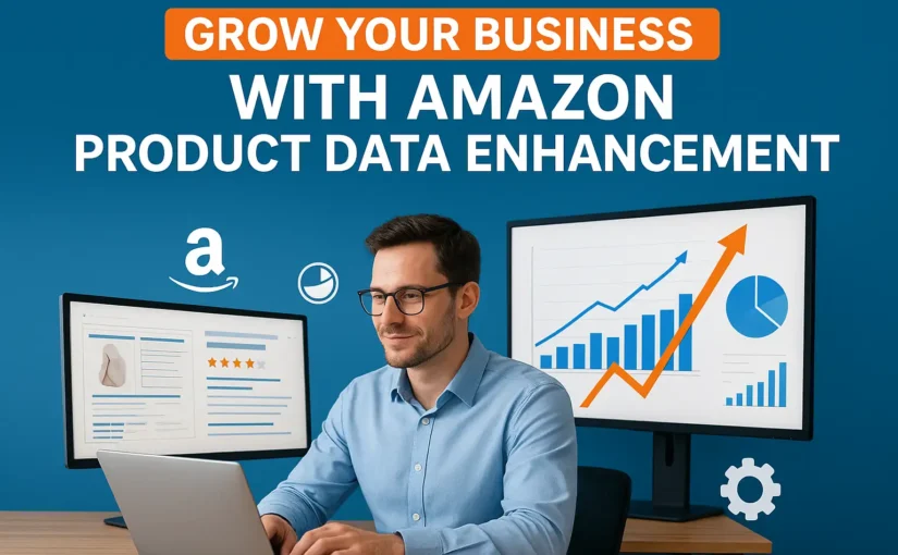 Grow Your Business with Amazon Product Data Enhancement