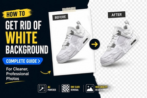 How to Get Rid of White Background on Image: The Complete Guide to Cleaner, Professional Photos